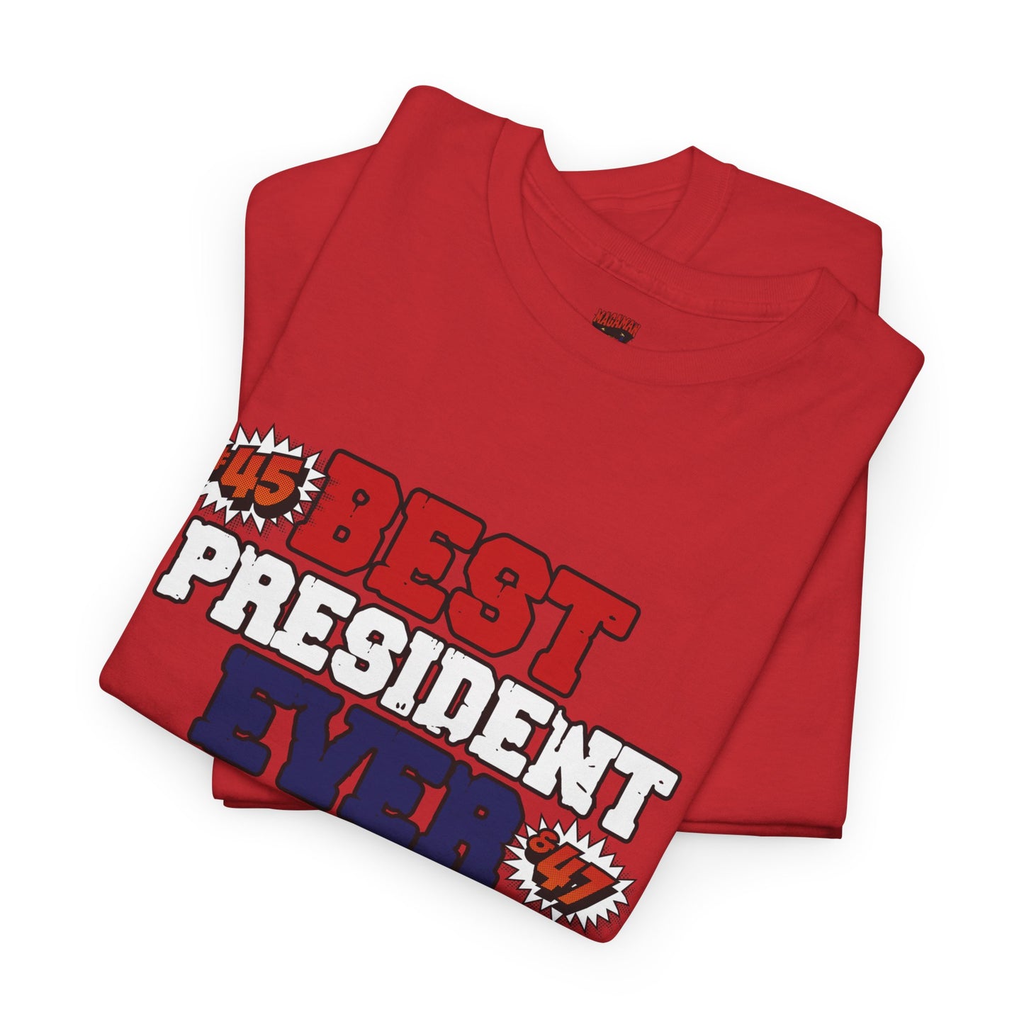 🔥 MagaMan “Best President Ever” T-Shirt – Stand Proud, Stay Bold! 🇺🇸💪