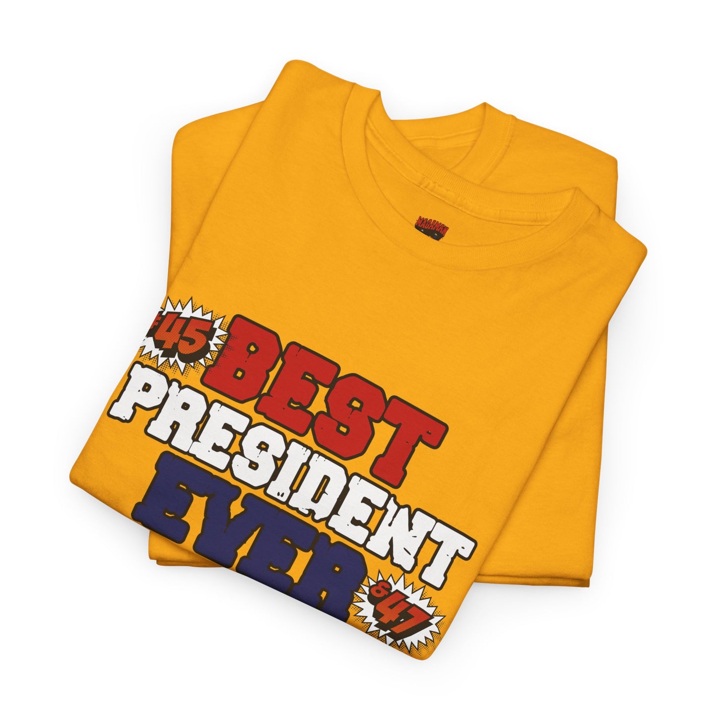 🔥 MagaMan “Best President Ever” T-Shirt – Stand Proud, Stay Bold! 🇺🇸💪