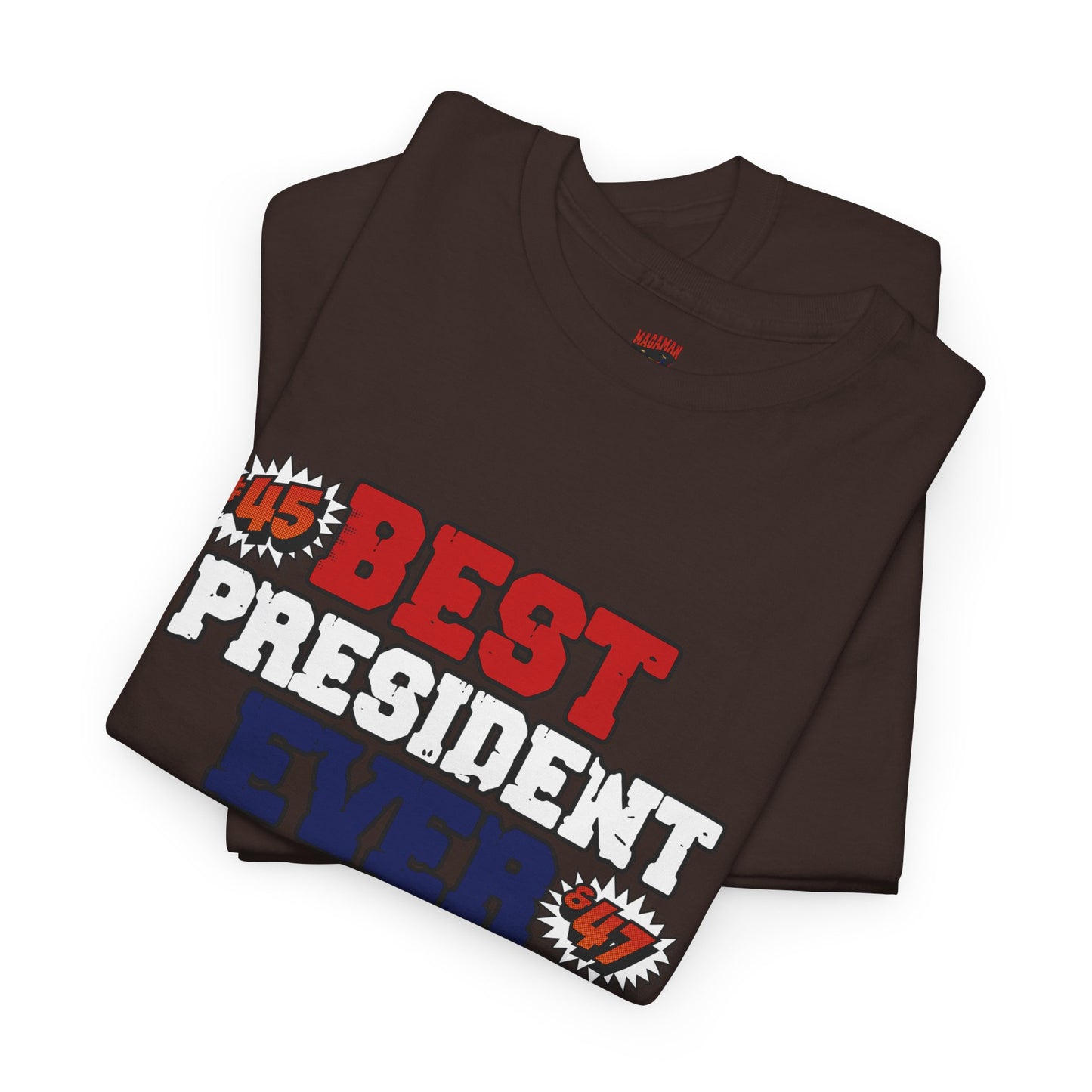 🔥 MagaMan “Best President Ever” T-Shirt – Stand Proud, Stay Bold! 🇺🇸💪