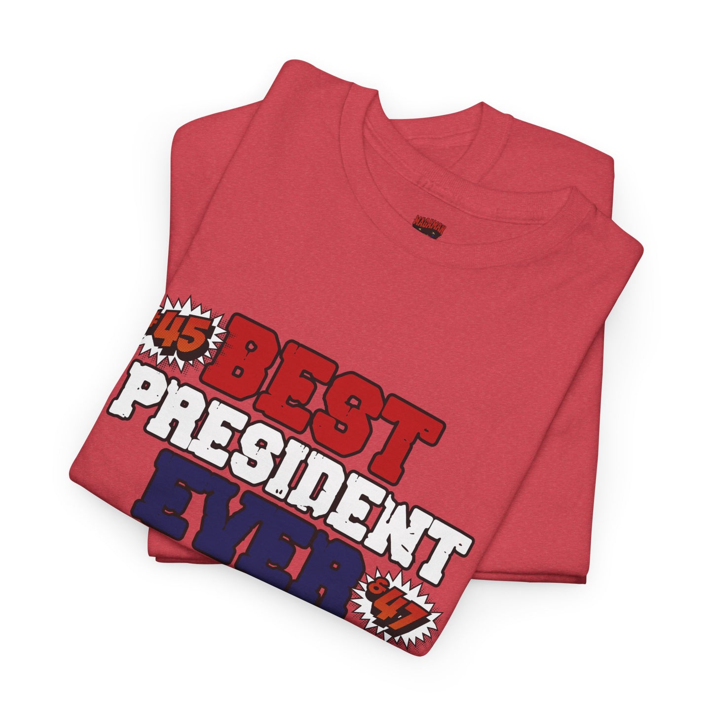 🔥 MagaMan “Best President Ever” T-Shirt – Stand Proud, Stay Bold! 🇺🇸💪