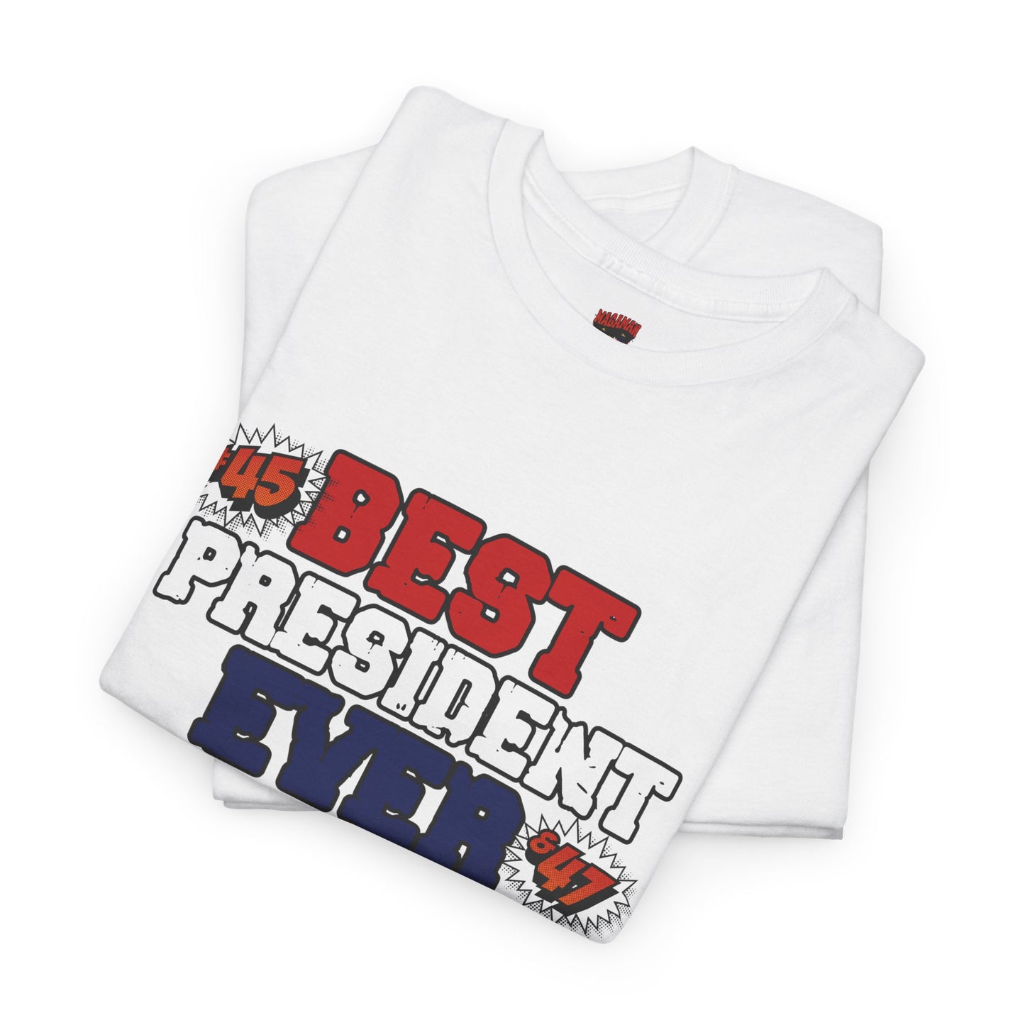 🔥 MagaMan “Best President Ever” T-Shirt – Stand Proud, Stay Bold! 🇺🇸💪